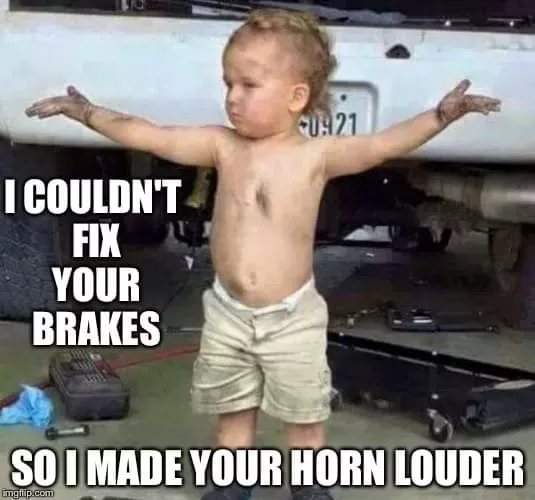 I couldn’t fix your brakes